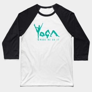 Yoga Made Me Do It - Green Baseball T-Shirt